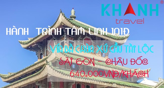 SÀI GÒN - CHÂU ĐỐC - VÍA BÀ CHÚA XỨ CẦU TÀI LỘC